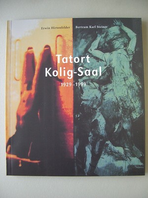 Tatort Kolig-Saal 1929-1999 Ein Kulturskandal