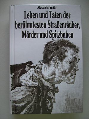 Leben und Taten der berühmtesten Straßenräuber Mörder Spitzbuben England 2004