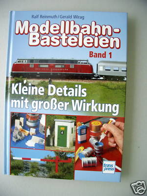 Modellbahn-Basteleien 2001 Bd. 1 Kleine Details Wirkung