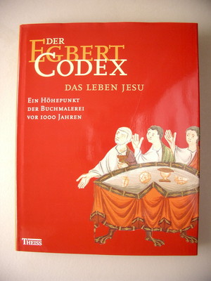 Egbert Codex Das Leben Jesu Höhepunkt der Buchmalerei vor 1000 Jahren 2005