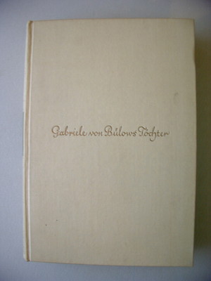 Gabriele von Bülows Töchter Leben Schicksale . Wilhelm v. Humboldts Briefen