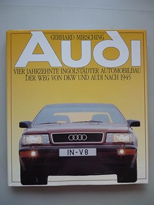 Audi 1988 Vier Jahrzehnte Ingolstädter Automobilbau Weg von DKW Audi nach 1945