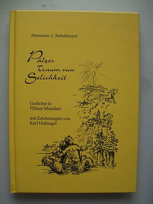 Pälzer Traum vun Selichkeit Gedichte in Pfälzer Mundart 2004