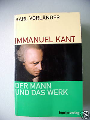 Immanuel Kant Der Mann und das Werk 2003