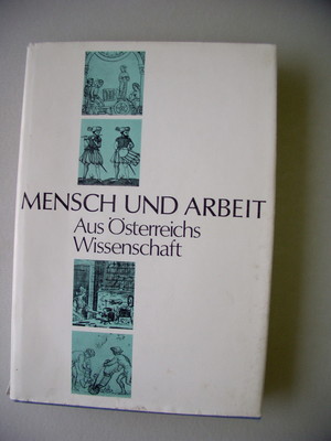 Mensch und Arbeit Aus Österreichs Wissenschaft 1973 Arbeitskultur Wertschätzung