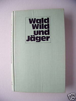 Wald Wild Jäger 1974 Aus dem Leben Wirken f. d. Jagd