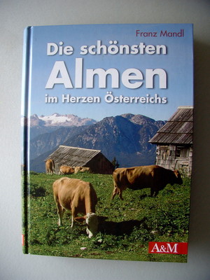 Bild des Verkufers fr Die schnsten Almen im Herzen sterreichs 2003 Alm zum Verkauf von Versandantiquariat Harald Quicker