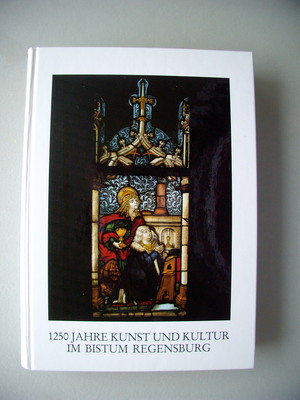 1250 Jahre Kunst Kultur im Bistum Regensburg Berichte Forschungen 1989 Bd. 7