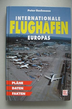 Internationale Flughäfen Europas Pläne Daten Fakten 1. Auflage 1995