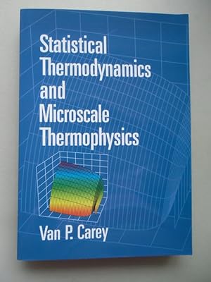 Statistical Thermodynamics and Microscale Thermophysics 1999