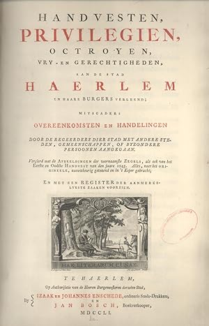 Seller image for Handvesten, Privilegien, Octroyen, Vry- En Gerechtigheden, Aan De Stad Haerlem En Haare Burgers Verleend : Mitsgaders Overeenkomsten En Handelingen Door De Regeerders Dier Stad Met Andere Steden, Gemeenschappen, of Bijzondere Persoonen Aangegaan for sale by Masalai Press