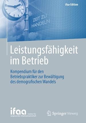 Bild des Verkufers fr Leistungsfhigkeit im Betrieb : Kompendium fr den Betriebspraktiker zur Bewltigung des demografischen Wandels zum Verkauf von AHA-BUCH GmbH