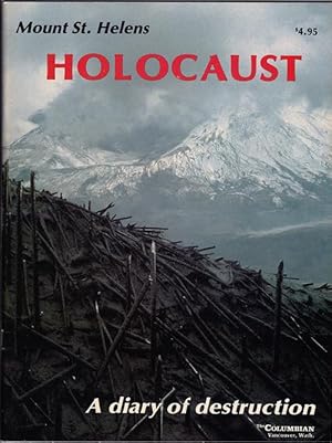 Mount St. Helens Holocaust: A Diary of Destruction