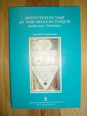 Institution du Vaqf au XVIIIe siecle en Turquie. Etude socio-historique.