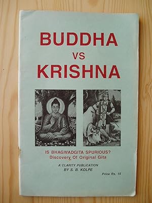 Seller image for Buddha vs. Krishna. Is Bhagwadgita Spurious? Discovery of Original Gita for sale by Expatriate Bookshop of Denmark