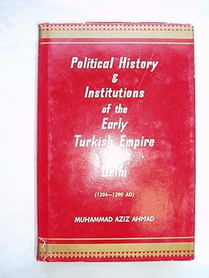 Political History and Institutes of the Early Turkish Empire of Delhi, (1206-1290 A.D.)