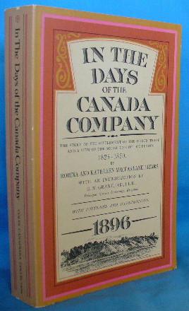 Image du vendeur pour In the Days of the Canada Company : The Story of the Settlement of the Huron Tract and a View of the Social Life of the Period 1825-1850 mis en vente par Alhambra Books