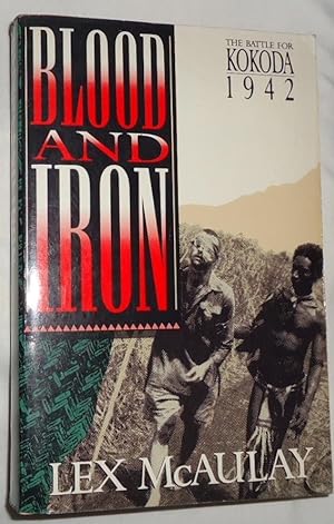 Seller image for Blood and Iron ~ The Battle for Kokoda 1942 for sale by E. Manning Books