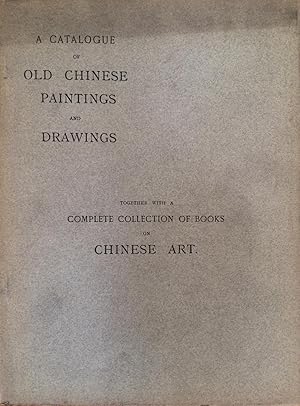 Seller image for A catalogue of old Chinese paintings and drawings : together with a complete collection of books on Chinese art. (Probsthain's oriental catalogue., no. 26) for sale by Arthur Probsthain