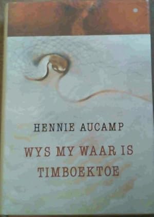 Wys My Waar is Timboektoe - 'n Persoonlike reis deur Afrika