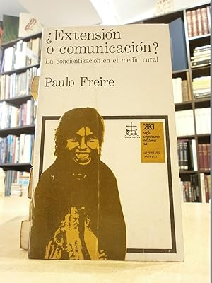 ¿EXTENSIÓN O COMUNICACIÓN? La concientización en el medio rural.