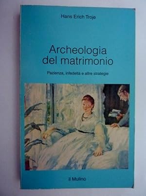 Seller image for ARCHEOLOGIA DI UN MATRIMONIO Pazienza, infedelt e altre strategie for sale by Historia, Regnum et Nobilia