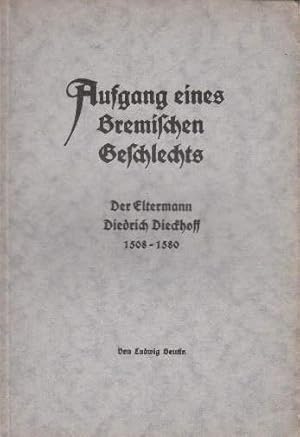 Image du vendeur pour Aufgang eines Bremischen Geschlechts. Der Eltermann Diedrich Dieckhoff. Mit 1 mehrfach gefalteten Stammtafel. mis en vente par Antiquariat Heinz Tessin