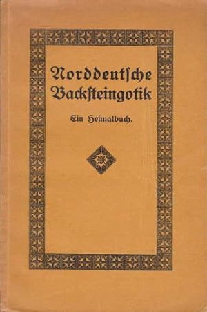 Seller image for Norddeutsche Backsteingotik. Ein Heimatbuch. Mit vielen Abbildungen auf Tafeln. for sale by Antiquariat Heinz Tessin