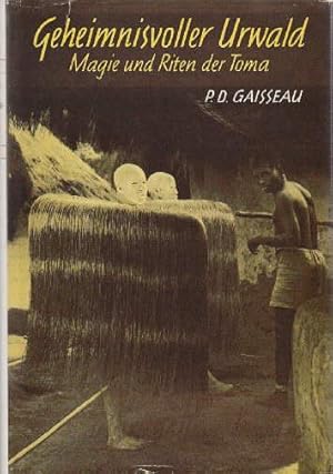 Bild des Verkufers fr Geheimnisvoller Urwald. Magie und Riten der Toma. Mit 1 Karte und 30 Abbildungen auf Tafeln. zum Verkauf von Antiquariat Heinz Tessin