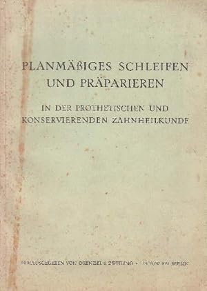 Schleifen und Präparieren in der prothetischen und konservierenden Zahnheilkunde. 11.Auflage. Mit...