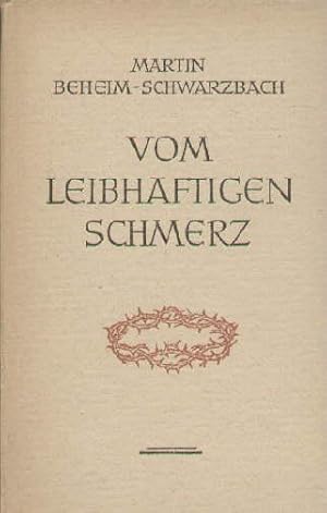 Bild des Verkufers fr Vom leibhaftigen Schmerz. zum Verkauf von Antiquariat Heinz Tessin