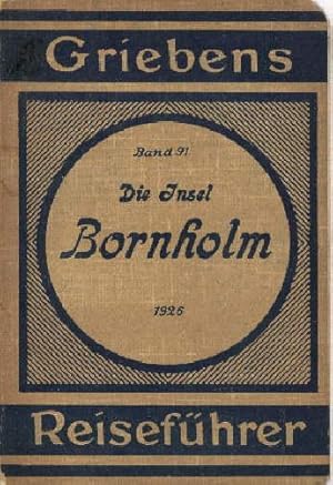 Die Insel Bornholm und die Inselgruppe Christiansö. 7. Auflage, Mit 4 Karten.