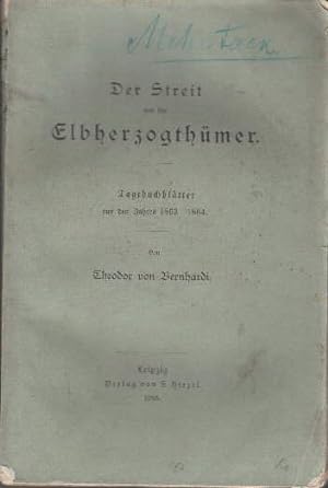 Bild des Verkufers fr Der Streit um die Elbherzogthmer. Tagebuchbltter aus den Jahren 1863-1864. zum Verkauf von Antiquariat Heinz Tessin
