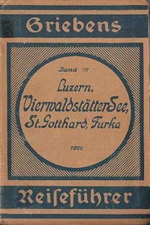 Vierwaldstätter See, Luzern, St.Gotthard, Furka, Grimsel. 4. Auflage. Mit 5 Karten.