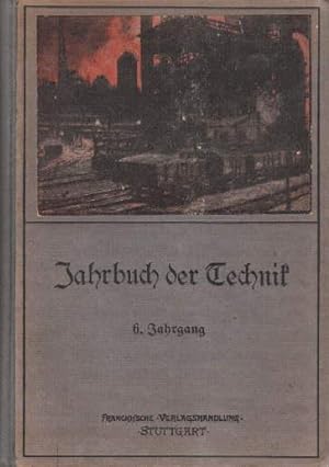 Jahrbuch der Technik. Zeitschrift für Bau- u.Maschinentechnik, Bergbau, Elektrotechnik, Gesundhei...
