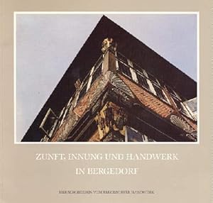 Zunft, Innung und Handwerk in Bergedorf. Das Handwerk im Wandel der Zeit. und seine heutigen Aufg...