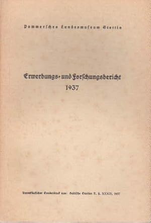 Erwerbungs- und Forschungsbericht 1937. Urgeschichte, Volkskunde, Landesgeschichtliche Denkmäler,...