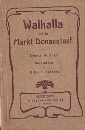Walhalla und der Markt Donaustauf. Zehnte Auflage. Neu bearbeitet. Mit einem Titelbild.
