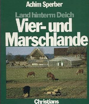 Land hinterm Deich. Vier- und Marschlande. Mit vielen teils farbigen Abbildungen.