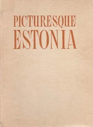 Picturesque Estonia. Design, Lay-Out and Typography under the personal direction of the editor Ma...
