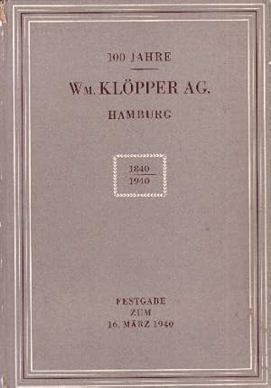 Image du vendeur pour 100 Jahre Wm.Klpper AG.Hamburg. 1840-1940. Mit vielen Abbildungen. mis en vente par Antiquariat Heinz Tessin