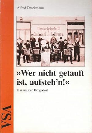 Wer nicht getauft ist, aufsteh`n !". Das andere Bergedorf. Mit vielen Abbildungen im Text.