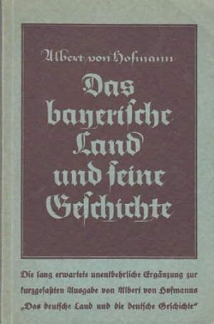 Bild des Verkäufers für Das bayerische Land und seine Geschichte. Mit einigen Karten im Text. zum Verkauf von Antiquariat Heinz Tessin