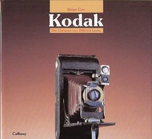 Kodak. Die Kameras von 1888 bis heute. Übersetzt und bearbeitet von Rolf und Christa Wagner. Mit ...