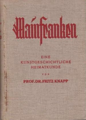 Mainfranken. Bamberg - Würzburg - Aschaffenburg. Eine kunstgeschichtliche Heimatkunde. II.Auflage...