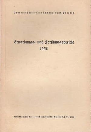 Erwerbungs- und Forschungsbericht 1938. Urgeschichte, Volkskunde, Landesgeschichtliche Denkmäler,...