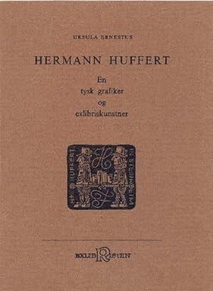 Hermann Huffert. En tyskgrafiker og exlibriskunstner. Mit vielen Textillustrationen und 10 (davon...