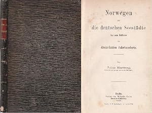 Norwegen und die deutschen Seestädte bis zum Schlusse des dreizehnten Jahrhunderts.