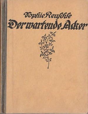 Imagen del vendedor de Der wartende Acker. Mit Illustrationen von Kthe Mobach. Dritte Auflage. a la venta por Antiquariat Heinz Tessin