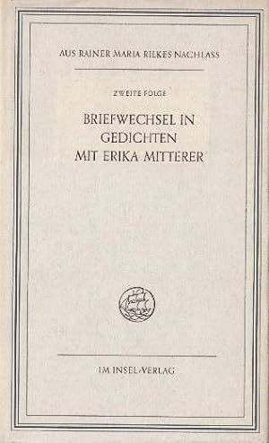Aus Rainer Maria Rilkes Nachlass. Zweite Folge. Briefwechsel in Gedichten mit Erika Mitterer. (1....